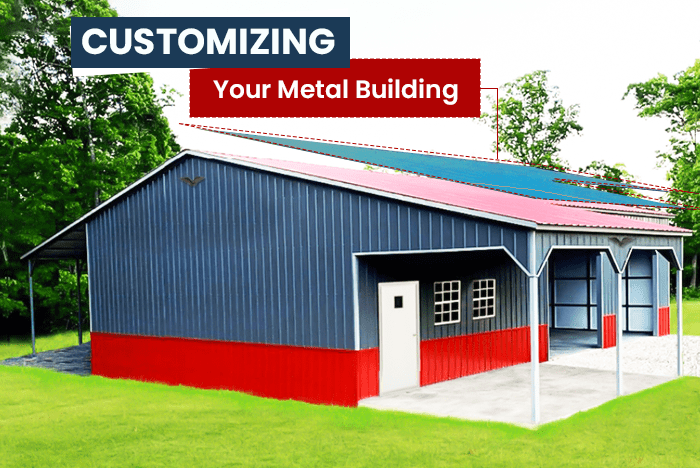 Customizing Your Metal Building Customizing Your Metal Building