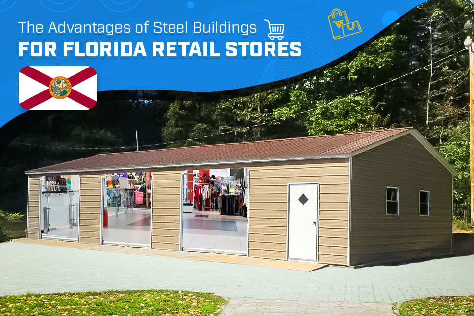 The Advantages of Steel Buildings for Florida Retail Stores