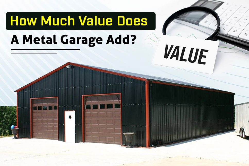 How Much Value Does a Metal Garage Add?