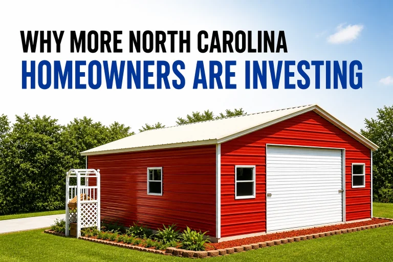 Why More North Carolina Homeowners Are Investing in Steel Buildings